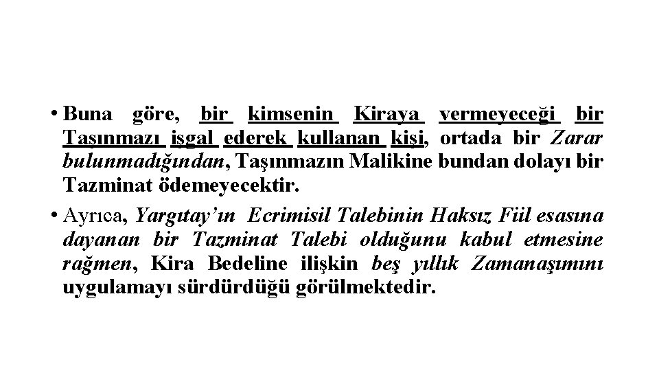  • Buna göre, bir kimsenin Kiraya vermeyeceği bir Taşınmazı işgal ederek kullanan kişi,