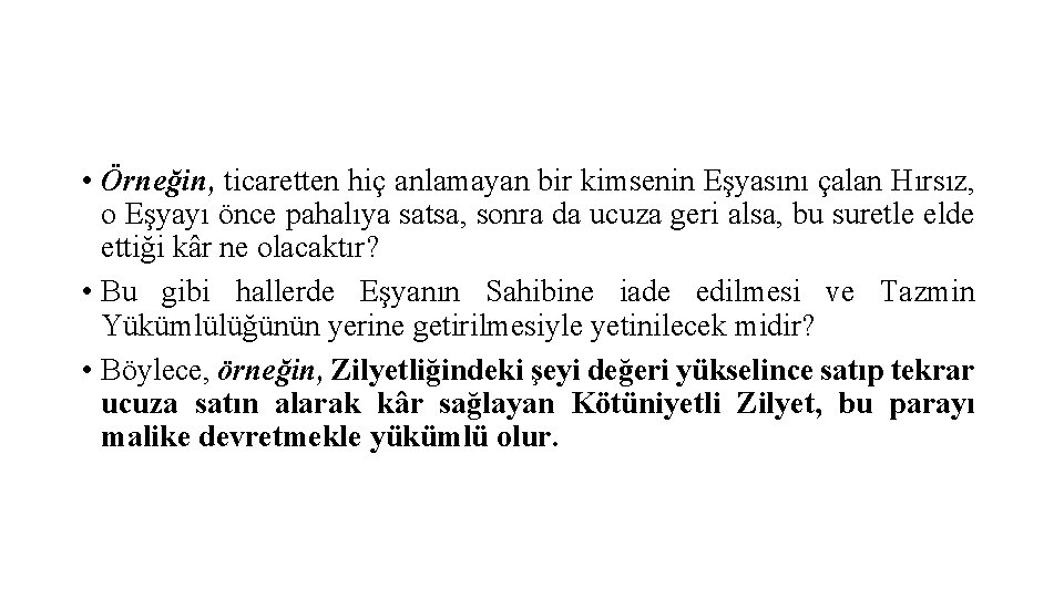  • Örneğin, ticaretten hiç anlamayan bir kimsenin Eşyasını çalan Hırsız, o Eşyayı önce