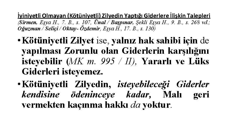 İyiniyetli Olmayan (Kötüniyetli) Zilyedin Yaptığı Giderlere İlişkin Talepleri (Sirmen, Eşya H. , 7. B.