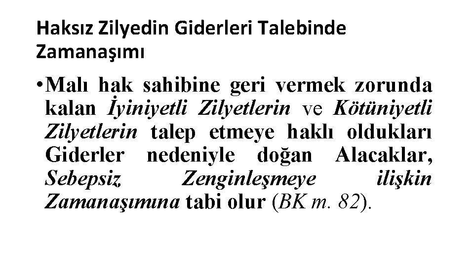 Haksız Zilyedin Giderleri Talebinde Zamanaşımı • Malı hak sahibine geri vermek zorunda kalan İyiniyetli