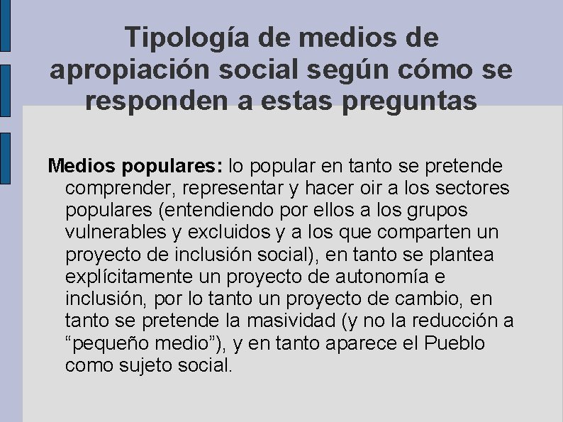 Tipología de medios de apropiación social según cómo se responden a estas preguntas Medios