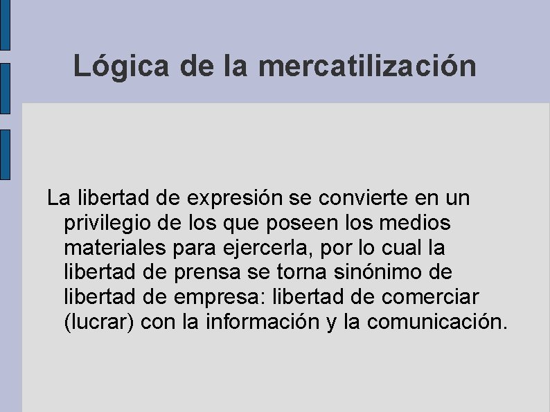 Lógica de la mercatilización La libertad de expresión se convierte en un privilegio de