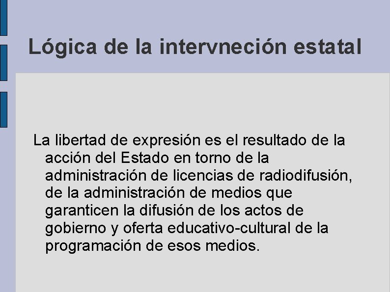 Lógica de la intervneción estatal La libertad de expresión es el resultado de la