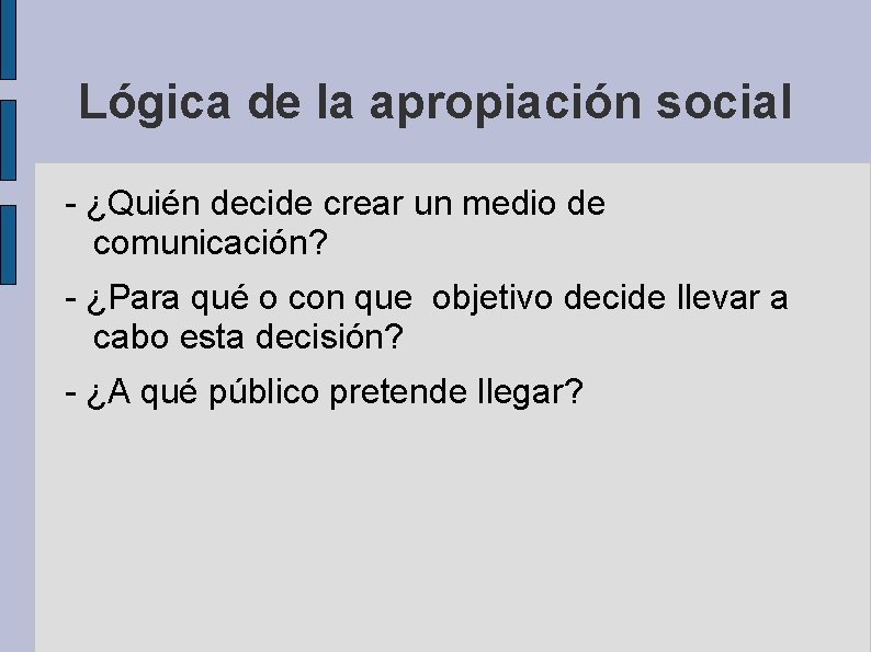 Lógica de la apropiación social - ¿Quién decide crear un medio de comunicación? -