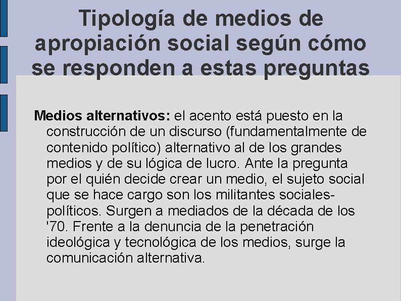 Tipología de medios de apropiación social según cómo se responden a estas preguntas Medios