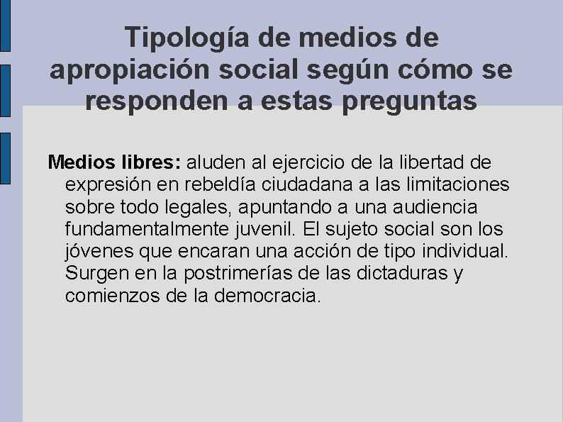 Tipología de medios de apropiación social según cómo se responden a estas preguntas Medios