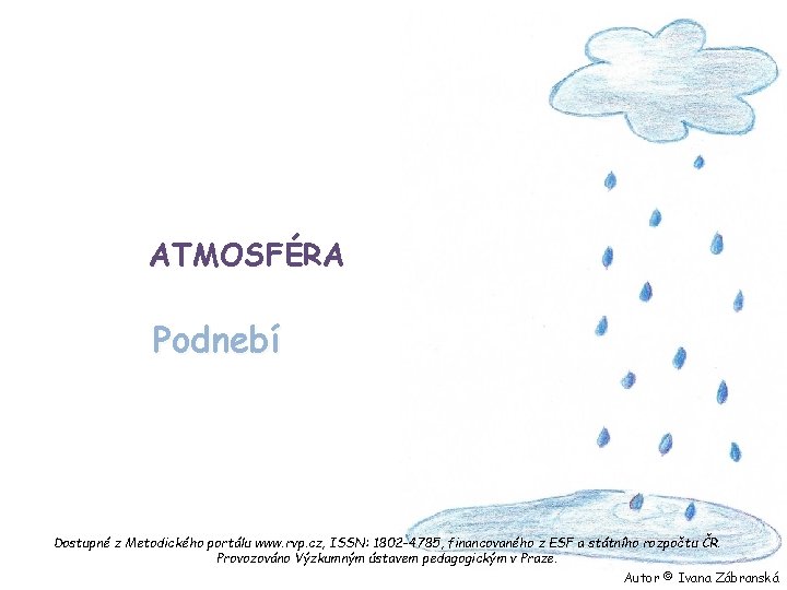 ATMOSFÉRA Podnebí Dostupné z Metodického portálu www. rvp. cz, ISSN: 1802 -4785, financovaného z
