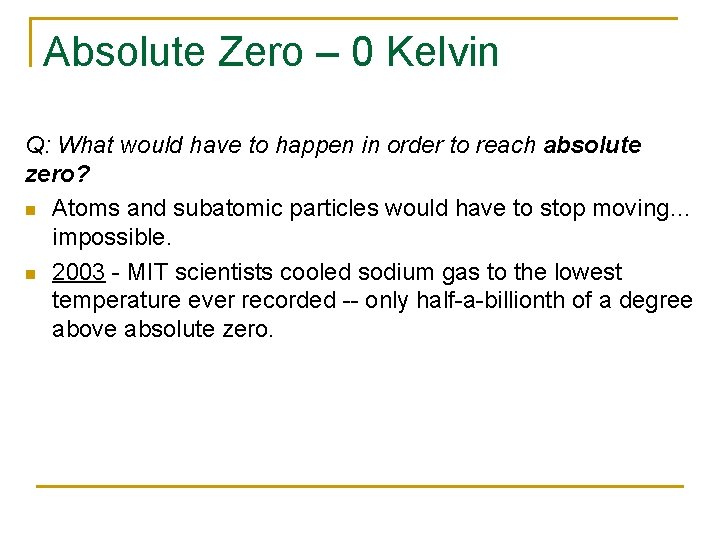 Absolute Zero – 0 Kelvin Q: What would have to happen in order to