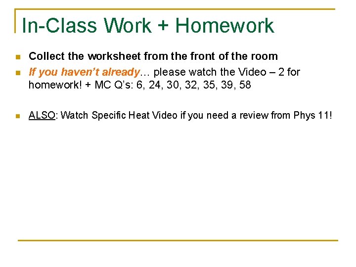 In-Class Work + Homework n Collect the worksheet from the front of the room