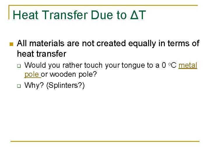 Heat Transfer Due to ΔT n All materials are not created equally in terms