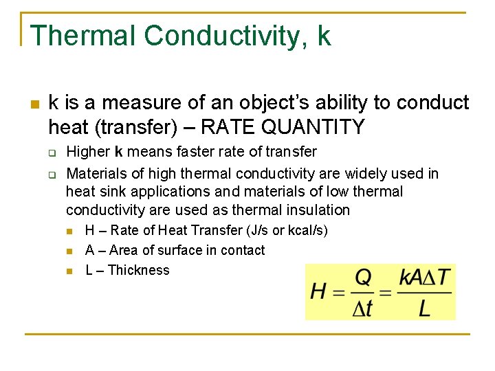 Thermal Conductivity, k n k is a measure of an object’s ability to conduct