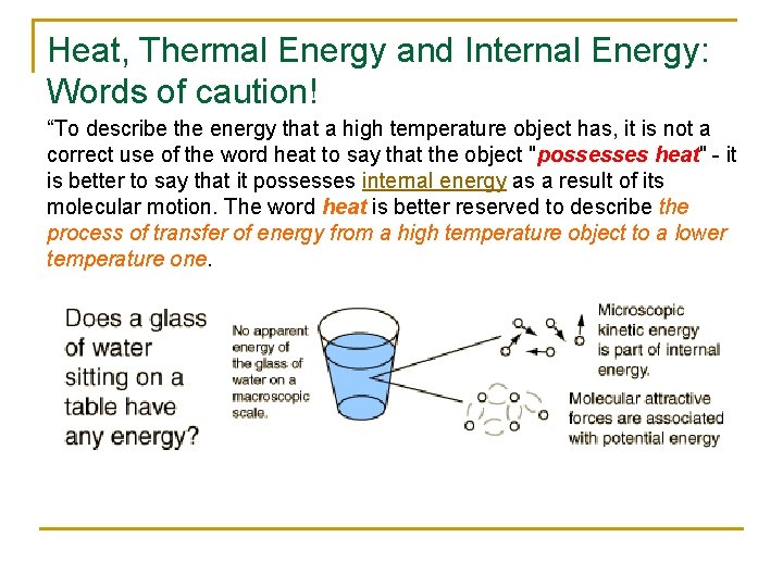 Heat, Thermal Energy and Internal Energy: Words of caution! “To describe the energy that