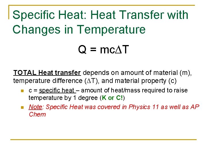 Specific Heat: Heat Transfer with Changes in Temperature Q = mc∆T TOTAL Heat transfer