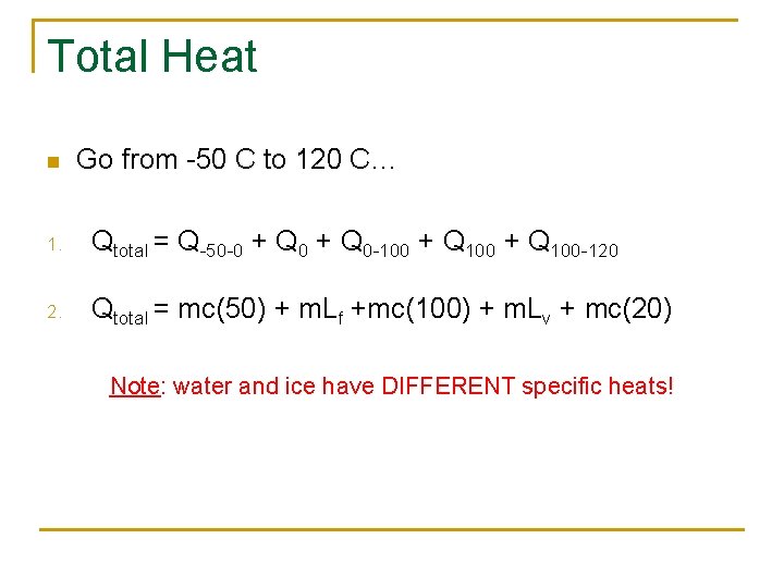 Total Heat n Go from -50 C to 120 C… 1. Qtotal = Q-50