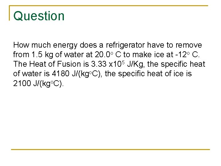 Question How much energy does a refrigerator have to remove from 1. 5 kg