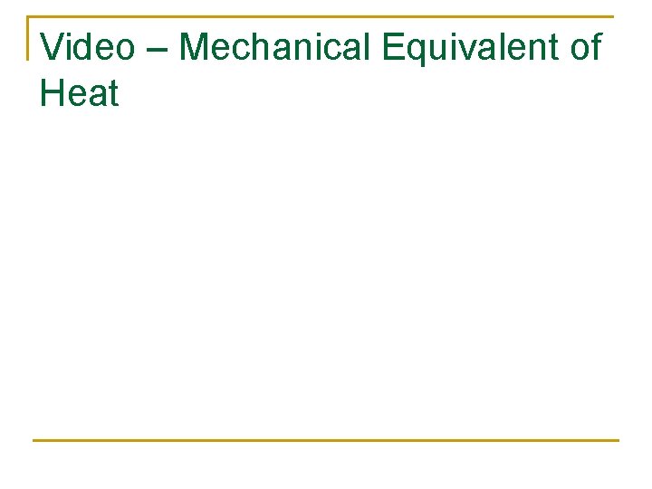 Video – Mechanical Equivalent of Heat 