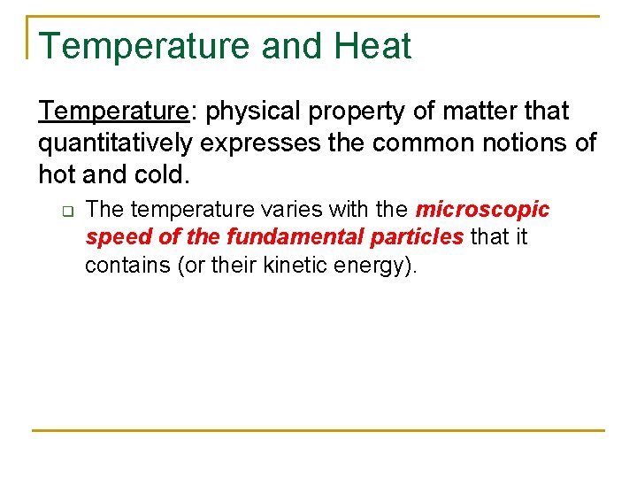 Temperature and Heat Temperature: physical property of matter that quantitatively expresses the common notions