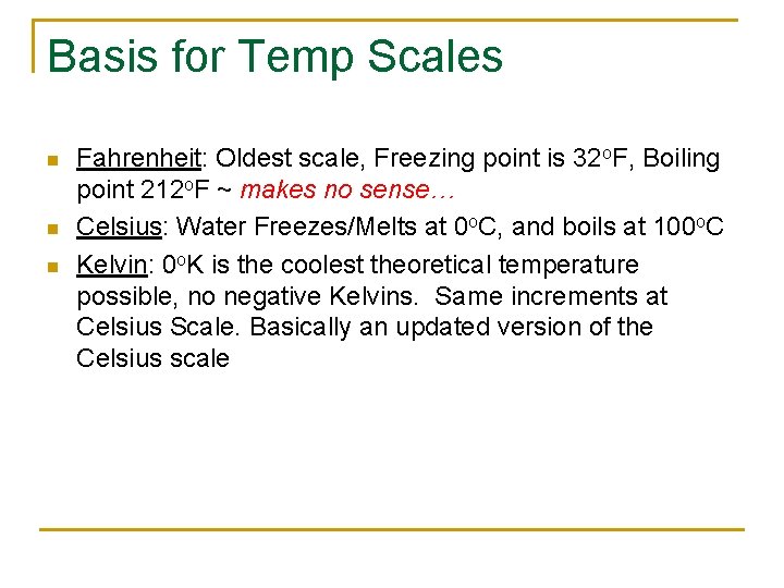 Basis for Temp Scales n n n Fahrenheit: Oldest scale, Freezing point is 32