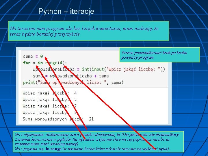 Python – iteracje No teraz ten sam program ale bez linijek komentarza, mam nadzieję,