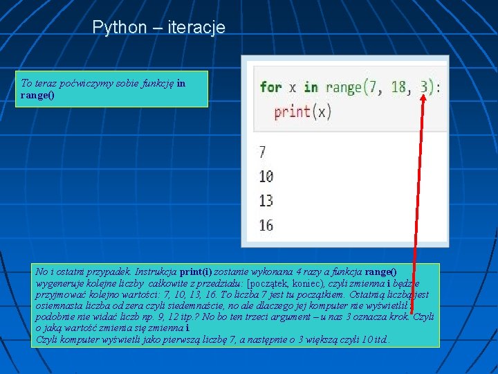 Python – iteracje To teraz poćwiczymy sobie funkcję in range() No i ostatni przypadek.