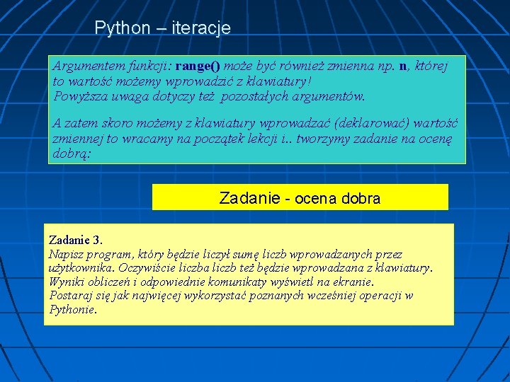 Python – iteracje Argumentem funkcji: range() może być również zmienna np. n, której to