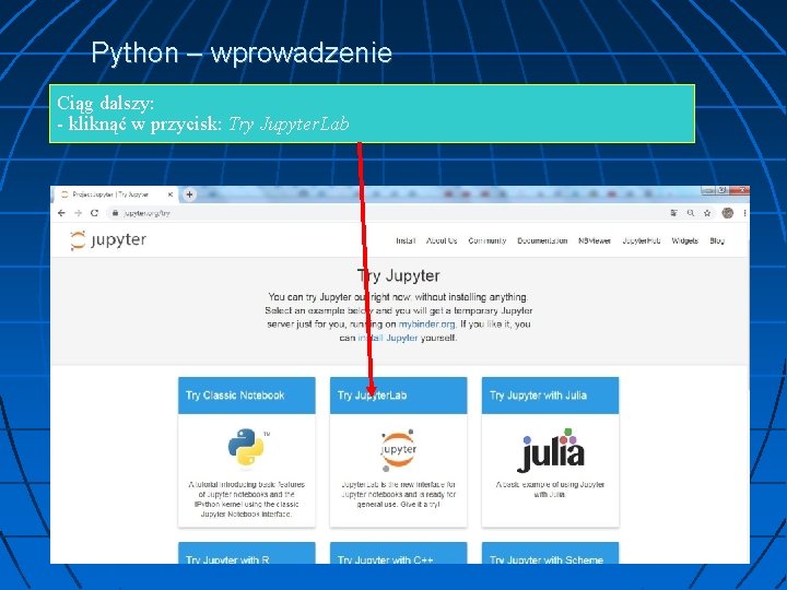 Python – wprowadzenie Ciąg dalszy: - kliknąć w przycisk: Try Jupyter. Lab 