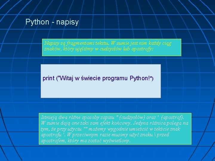 Python - napisy Napisy są fragmentami tekstu. W sumie jest nim każdy ciąg znaków,