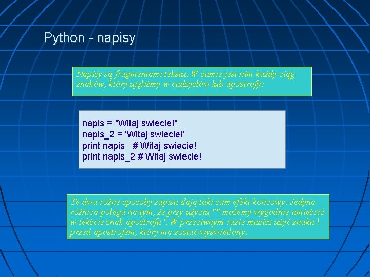 Python - napisy Napisy są fragmentami tekstu. W sumie jest nim każdy ciąg znaków,