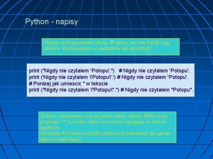 Python - napisy Napisy są fragmentami tekstu. W sumie jest nim każdy ciąg znaków,