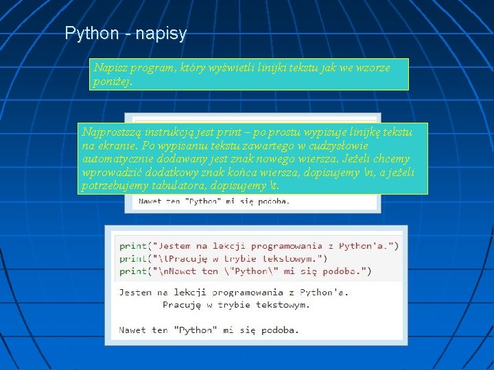 Python - napisy Napisz program, który wyświetli linijki tekstu jak we wzorze poniżej. Najprostszą