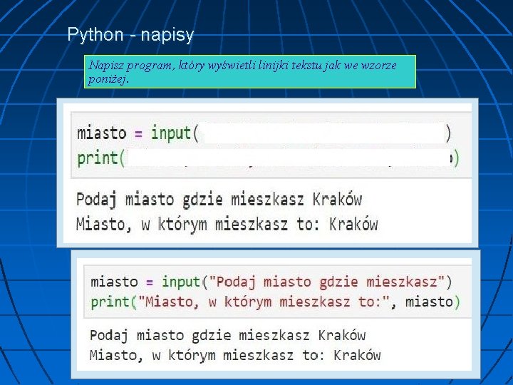 Python - napisy Napisz program, który wyświetli linijki tekstu jak we wzorze poniżej. 