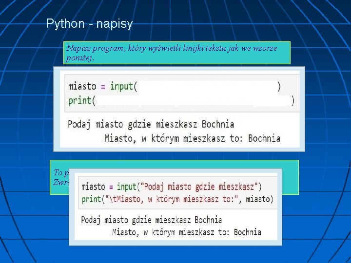 Python - napisy Napisz program, który wyświetli linijki tekstu jak we wzorze poniżej. To