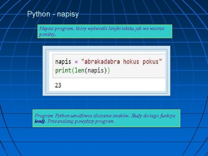 Python - napisy Napisz program, który wyświetli linijki tekstu jak we wzorze poniżej. Program