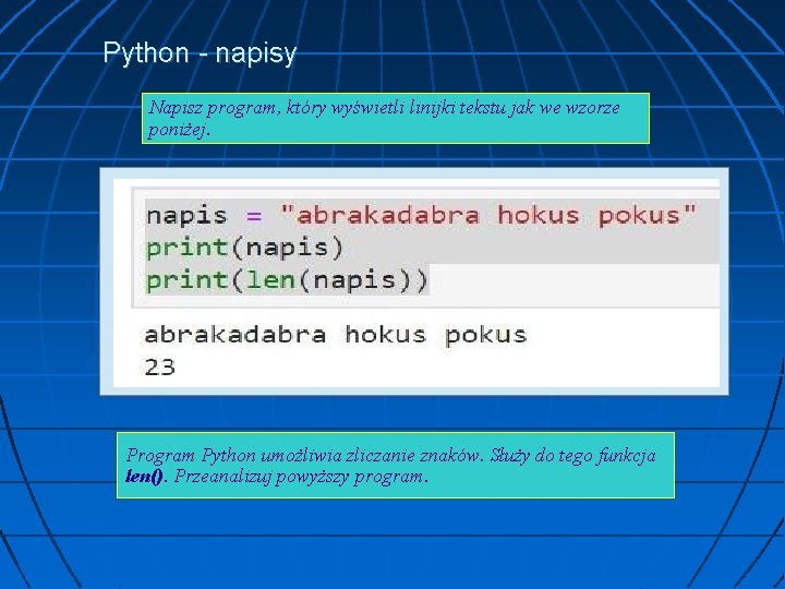 Python - napisy Napisz program, który wyświetli linijki tekstu jak we wzorze poniżej. Program