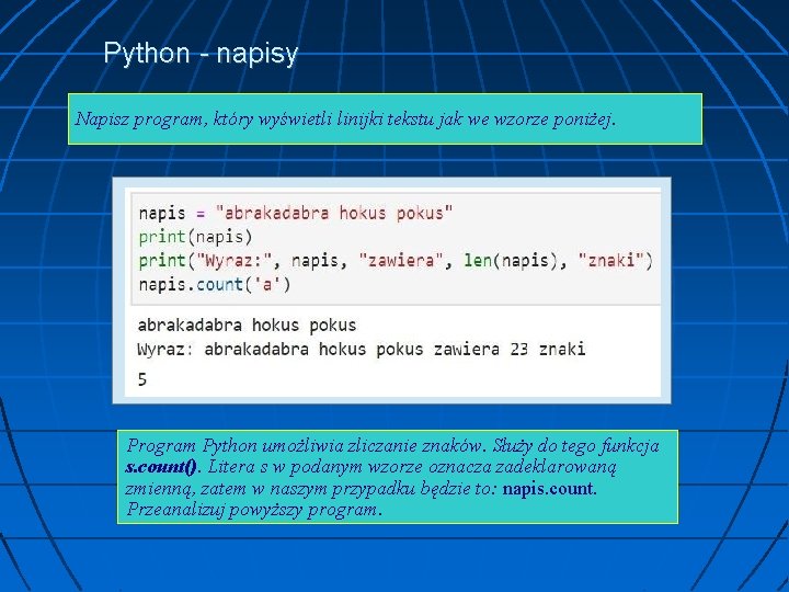 Python - napisy Napisz program, który wyświetli linijki tekstu jak we wzorze poniżej. Program