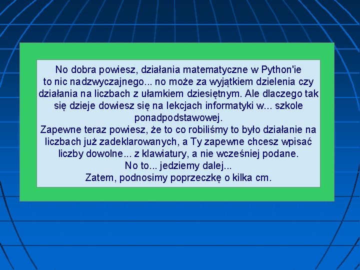 No dobra powiesz, działania matematyczne w Python'ie to nic nadzwyczajnego. . . no może