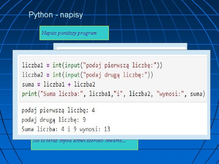 Python - napisy Napisz poniższy program No to teraz chyba drzwi szeroko otwarte. .