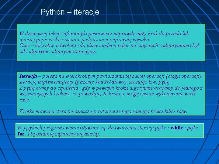 Python – iteracje W dzisiejszej lekcji informatyki postawimy naprawdę duży krok do przodu lub