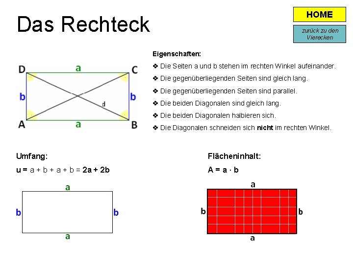 HOME Das Rechteck zurück zu den Vierecken Eigenschaften: v Die Seiten a und b