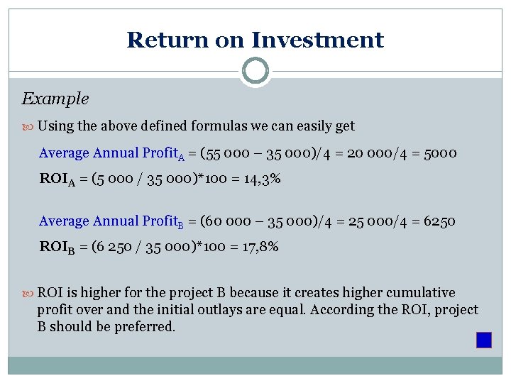 Return on Investment Example Using the above defined formulas we can easily get Average Return on Investment Example Using the above defined formulas we can easily get Average