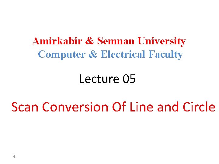 Amirkabir & Semnan University Computer & Electrical Faculty Lecture 05 Scan Conversion Of Line