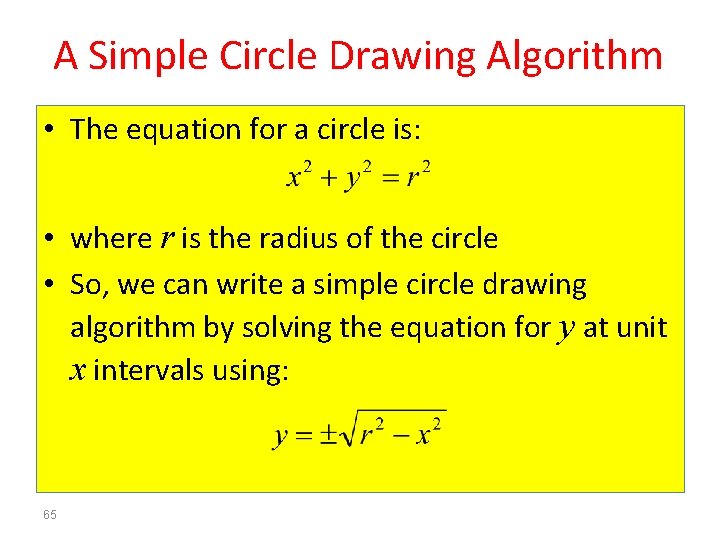 A Simple Circle Drawing Algorithm • The equation for a circle is: • where