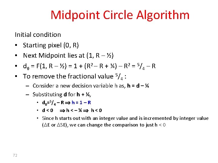 Midpoint Circle Algorithm Initial condition • Starting pixel (0, R) • Next Midpoint lies