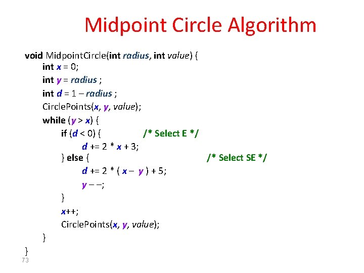 Midpoint Circle Algorithm void Midpoint. Circle(int radius, int value) { int x = 0;