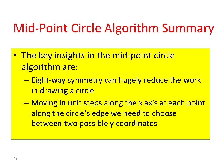 Mid-Point Circle Algorithm Summary • The key insights in the mid-point circle algorithm are:
