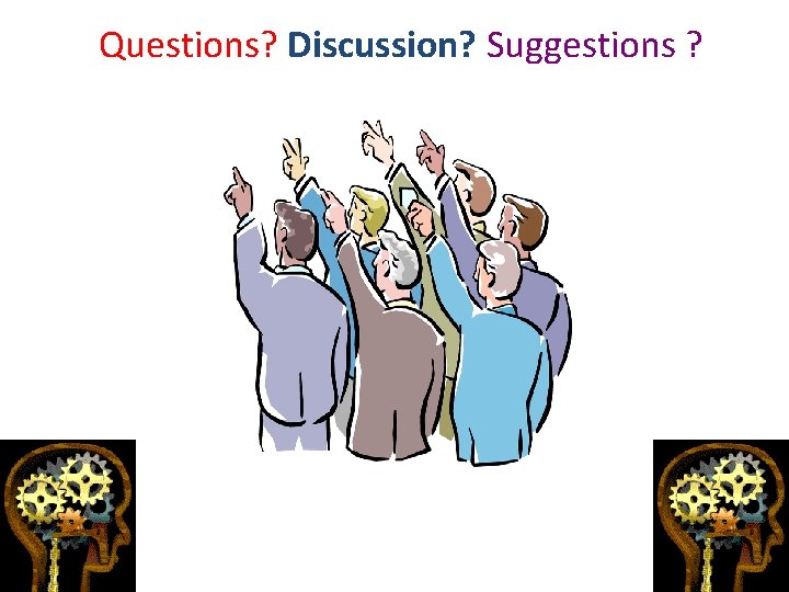 Questions? Discussion? Suggestions ? 