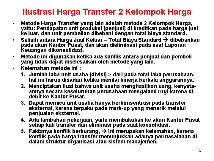 Ilustrasi Harga Transfer 2 Kelompok Harga • • Metode Harga Transfer yang lain adalah