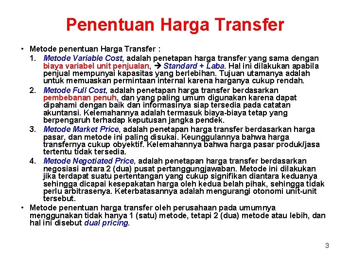 Penentuan Harga Transfer • Metode penentuan Harga Transfer : 1. Metode Variable Cost, adalah