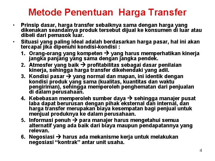 Metode Penentuan Harga Transfer • • Prinsip dasar, harga transfer sebaiknya sama dengan harga