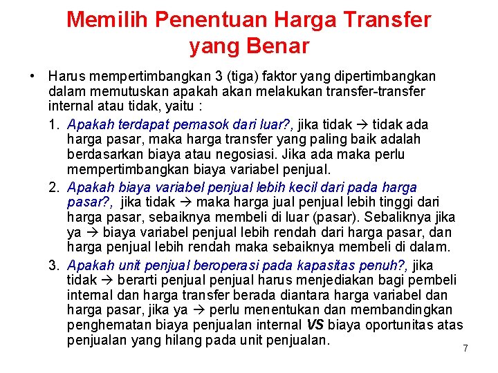 Memilih Penentuan Harga Transfer yang Benar • Harus mempertimbangkan 3 (tiga) faktor yang dipertimbangkan